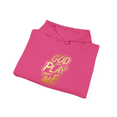 God Don't Play About Me Hooded Sweatshirt - Image 5