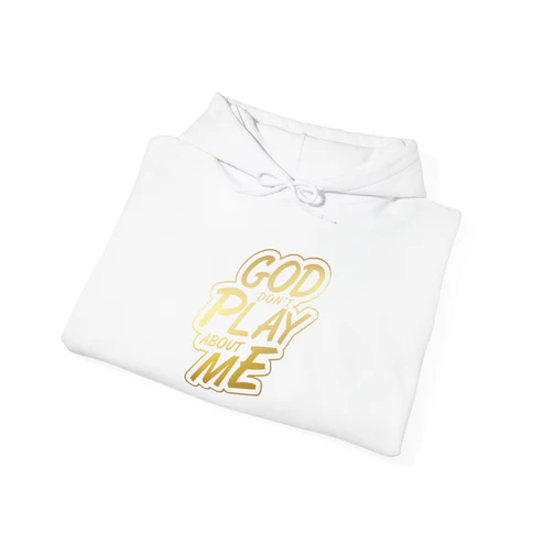 God Don't Play About Me Hooded Sweatshirt - Image 11