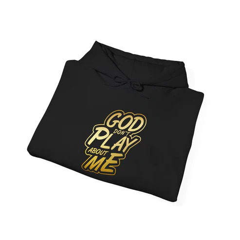 God Don't Play About Me Hooded Sweatshirt - Image 8